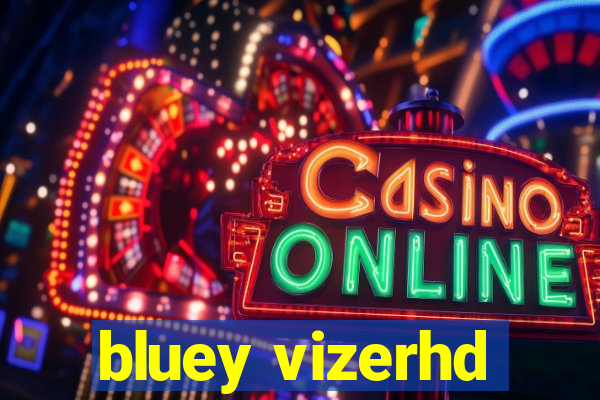 bluey vizerhd